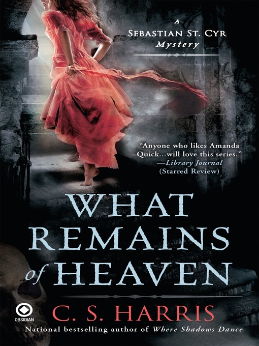 Title details for What Remains of Heaven by C. S. Harris - Available